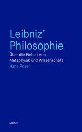 Leibniz' Philosophie - Über die Einheit von Metaphysik und Wissenschaft