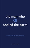 Arthur Train: The Man Who Rocked the Earth 