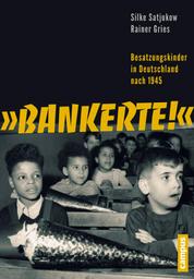 Bankerte! - Besatzungskinder in Deutschland nach 1945