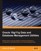 Hector R. Madrid: Oracle 10g/11g Data and Database Management Utilities 