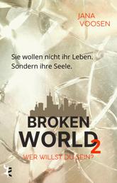 Broken World 2 - Wer willst du sein?
