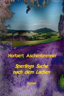 Norbert Aschenbrenner: Sperlings Suche nach dem Lachen 