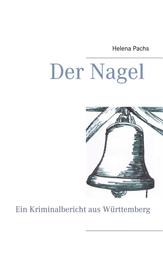 Der Nagel - Ein Kriminalbericht aus Württemberg