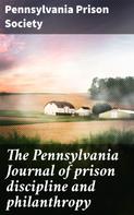 Pennsylvania Prison Society: The Pennsylvania Journal of prison discipline and philanthropy 