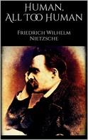 Friedrich Nietzsche: Human, All Too Human 