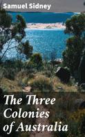 Samuel Sidney: The Three Colonies of Australia 