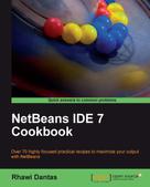 Rhawi Dantas: NetBeans IDE 7 Cookbook 