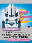 Alexander Schulze: Programmieren mit LEGO® MIND-STORMS® 51515 und SPIKE® Prime 