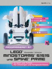 Programmieren mit LEGO® MIND-STORMS® 51515 und SPIKE® Prime - Scratch und Python für Einsteiger und Fortgeschrittene