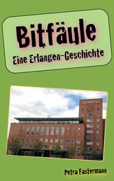 Bitfäule - Eine Erlangen-Geschichte