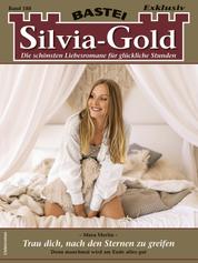 Silvia-Gold 188 - Trau dich, nach den Sternen zu greifen