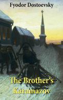 Fyodor Dostoevsky: The Brother's Karamazov (The Unabridged Garnett Translation) 
