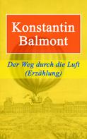 Konstantin Balmont: Der Weg durch die Luft (Erzählung) 