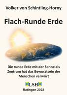 Volker von Schintling-Horny: Flach-Runde Erde 