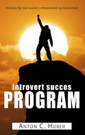 Anton C. Huber: Introvert succes program 