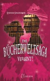 Die Bücherwelt-Saga: Vereint!