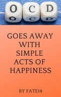 Fate 14: OCD Goes Away With Simple Acts of Happiness 