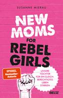 Susanne Mierau: New Moms for Rebel Girls ★★★