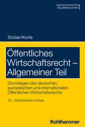 Öffentliches Wirtschaftsrecht - Allgemeiner Teil - Grundlagen des deutschen, europäischen und internationalen Öffentlichen Wirtschaftsrechts