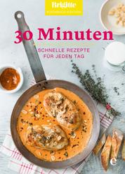 Brigitte Kochbuch-Edition: 30 Minuten - Schnelle Rezepte für jeden Tag