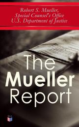 The Mueller Report - The Law behind the Jurisdiction and the Power of a Special Counsel & Full Report on the Investigation into Russian Interference in the 2016 Presidential Election