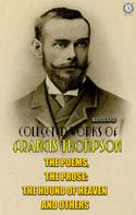 Francis Thompson.: The complete works of Francis Thompson. Illustrated 