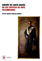 Víctor Alberto, Quinche Ramírez: Andrés de Santa María en los críticos de arte colombianos 