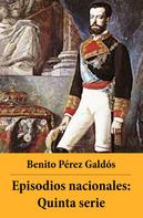 Benito Pérez Galdós: Episodios nacionales: Quinta serie 
