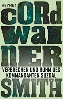 Cordwainer Smith: Verbrechen und Ruhm des Kommandanten Suzdal - ★★★★★