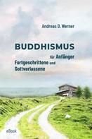 Andreas D. Werner: Buddhismus für Anfänger, Fortgeschrittene und Gottverlassene ★★★★