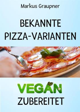 Bekannte Pizza-Varianten vegan zubereitet