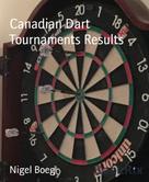 Nigel Boeg: Canadian Dart Tournaments Results 