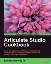 Articulate Studio Cookbook - Go from Studio newbie to Studio guru