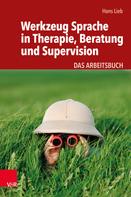 Hans Lieb: Werkzeug Sprache in Therapie, Beratung und Supervision 