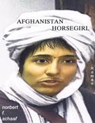Norbert F. Schaaf: Afghanistan Horsegirl 