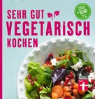 Christian Wrenkh: Sehr gut vegetarisch kochen 