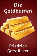 Friedrich Gerstäcker: Die Goldbarren 