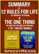 Speedy Reads: Summary of 12 Rules for Life: An Antidote to Chaos by Jordan B. Peterson + Summary of The One Thing by Gary Keller and Jay Papasan 2-in-1 Boxset Bundle 
