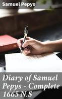 Samuel Pepys: Diary of Samuel Pepys — Complete 1665 N.S 
