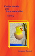 Susanne Rennert: Kinder basteln mit Naturmaterialien ★★
