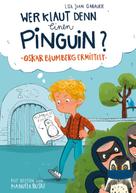 Lisa Joan Gabauer: Wer klaut denn einen Pinguin? 