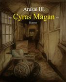 Arukai The Third: Cyras Magan 