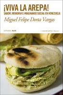 Miguel Felipe Dorta Vargas: ¡Viva la arepa! 