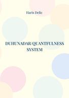 Haris Delic: Duhunadar/Quantfulness system 