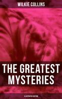 Wilkie Collins: The Greatest Mysteries of Wilkie Collins (Illustrated Edition) 