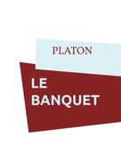 Platon: Le banquet 