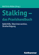 Wolf Ortiz-Müller: Stalking - das Praxishandbuch 