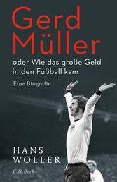 Gerd Müller - oder Wie das große Geld in den Fußball kam