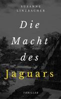Susanne Linzbacher: Die Macht des Jaguars 