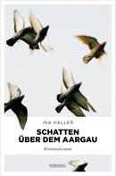 Ina Haller: Schatten über dem Aargau ★★★★